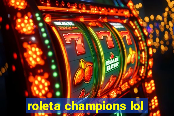 roleta champions lol